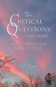 CRITICAL QUESTIONS...AND MORE THE