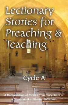 Lectionary Stories for Preaching and Teaching Cycle a
