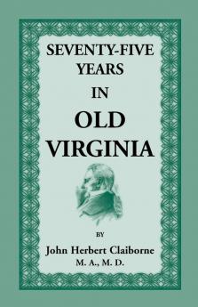 Seventy-Five Years in Old Virginia