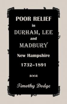 Poor Relief in Durham Lee and Madbury New Hampshire 1732-1891