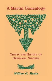 A Martin Genealogy Tied to the History of Germanna Virginia