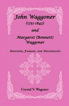 John Wagoner (1751-1842) and Margaret (Bonnet) Waggoner