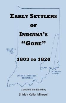 Early Settlers of Indiana's Gore 1803-1820