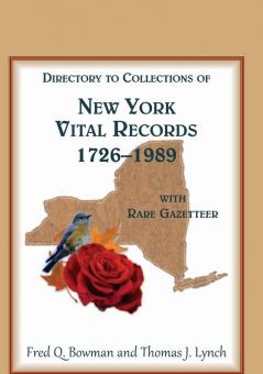 Directory to Collections of New York Vital Records 1726-1989 with Rare Gazetteer