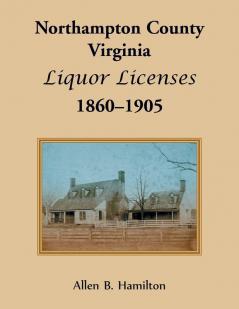 Northampton County Virginia Liquor Licenses 1860-1905