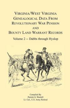 Virginia and West Virginia Genealogical Data from Revolutionary War Pension and Bounty Land Warrant Records Volume 2  Dabbs-Hyslop
