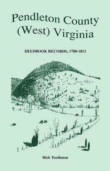Pendleton County (West) Virginia Deedbook Records 1788-1813