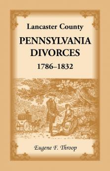 Lancaster County Pennsylvania Divorces 1786-1832