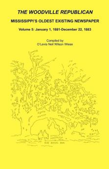 The Woodville Republican Mississippi's Oldest Existing Newspaper Volume 5