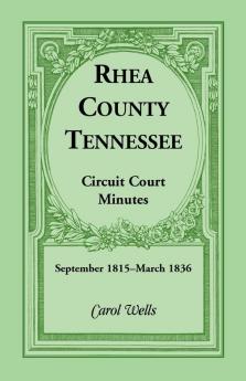 Rhea County Tennessee Circuit Court Minutes September 1815-March 1836