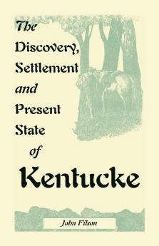 The Discovery Settlement and Present State of Kentucke