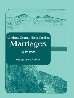 Alleghany County North Carolina Marriages 1849-1900