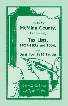 Index to McMinn County Tennessee Tax Lists 1829-1832 and 1836 and Detail from 1836 Tax List