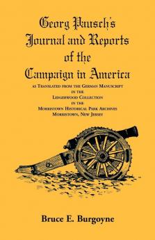 Georg Pausch's Journal and Reports of the Campaign in America as Translated from the German Manuscript in the Lidgerwood Collection in the Morristown Historical Park Archives Morristown N.J.