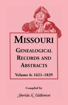 Missouri Genealogical Records and Abstracts Volume 6