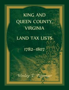 King and Queen County Virginia Land Tax Lists 1782-1807