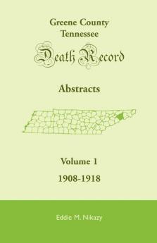 Greene County Tennessee Death Record Abstracts Volume 1