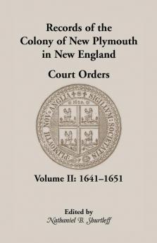 Records of the Colony of New Plymouth in New England Court Orders Volume II 1641-1651