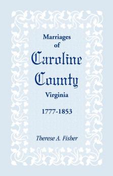 Marriages of Caroline County Virginia 1777-1853