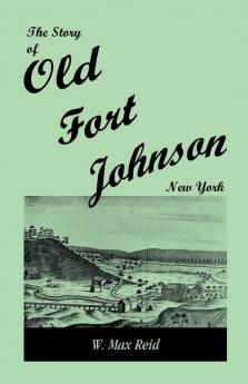 The Story of Old Fort Johnson New York