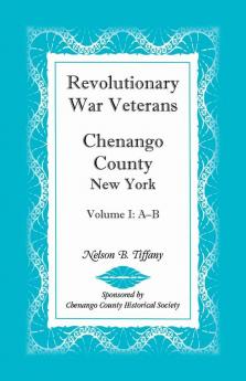 Revolutionary War Veterans Chenango County New York Volume I A-B