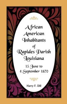 African American Inhabitants of Rapides Parish Louisiana 15 June to 4 Sept 1870