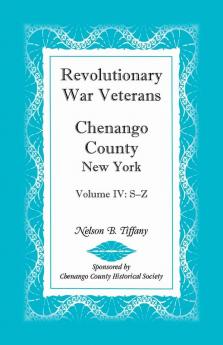 Revolutionary War Veterans Chenango County New York Volume IV S-Z