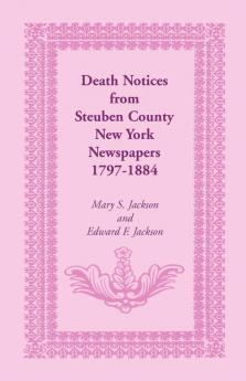 Death Notices from Steuben County New York Newspapers 1797-1884