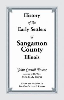 History of the Early Settlers of Sangamon County Illinois