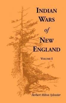 Indian Wars of New England Volume 1