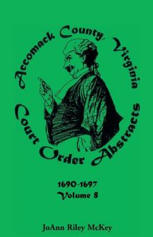 Accomack County Virginia Court Order Abstracts Volume 8