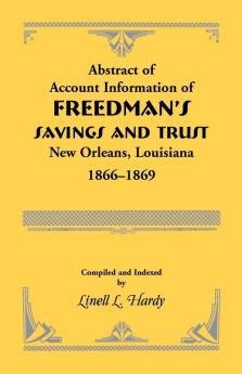 Abstract of Account Information of Freedman's Savings and Trust New Orleans Louisiana 1866-1869
