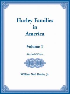 Hurley Families in America Volume 1 Revised Edition
