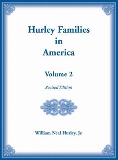 Hurley Families in America Volume Two Revised Edition