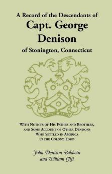 A Record of the Descendants of Capt. George Denison of Stonington Connecticut