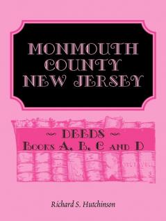 Monmouth County New Jersey Deeds - Books A B C and D