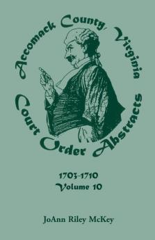 Accomack County Virginia Court Order Abstracts Volume 10