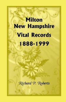 Milton New Hampshire Vital Records 1888-1999