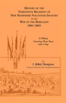 History of the Thirteenth Regiment of New Hampshire Volunteer Infantry In the War of the Rebellion 1861-1865