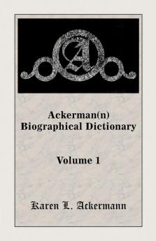 Ackerman(n) Biographical Dictionary Volume 1