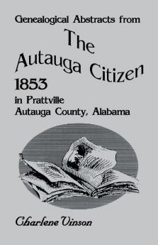 Genealogical Abstracts from the Autauga Citizen 1853 in Prattville Autauga County Alabama