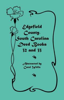 Edgefield County South Carolina Deed Books 32 and 33