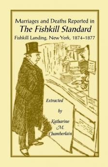 Marriages and Deaths Reported in the Fishkill Standard Fishkill Landing New York 1874-1877