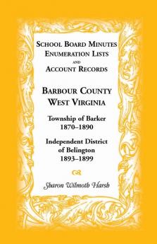 School Board Minutes Enumeration Lists and Account Records Barbour County West Virginia