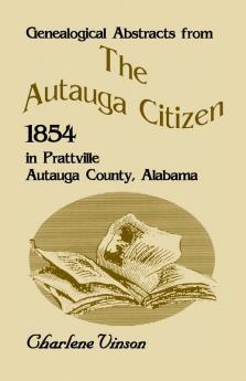 Genealogical Abstracts from the Autauga Citizen 1854 in Prattville Autauga County Alabama