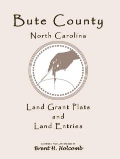 Bute County North Carolina Land Grant Plats and Land Entries
