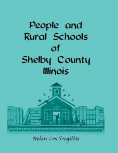 People and Rural Schools of Shelby County Illinois