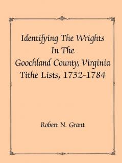 Identifying the Wrights in the Goochland County Virginia Tithe Lists 1732-84