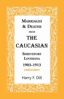 Marriages and Deaths from the Caucasian Shreveport Louisiana 1903-1913