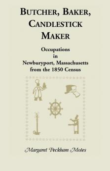 Butcher Baker Candlestick Maker; Occupations in Newburyport Massachusetts from the 1850 Census
